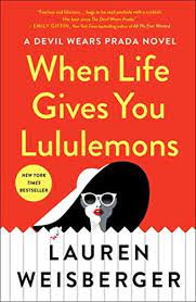 When Life Gives You Lululemons by Lauren Weisberger