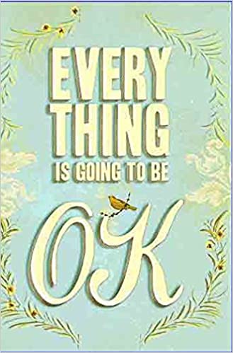 everything is going to be okay is a mini picture book full of good vibes and inspiration for when you are having a bad day
