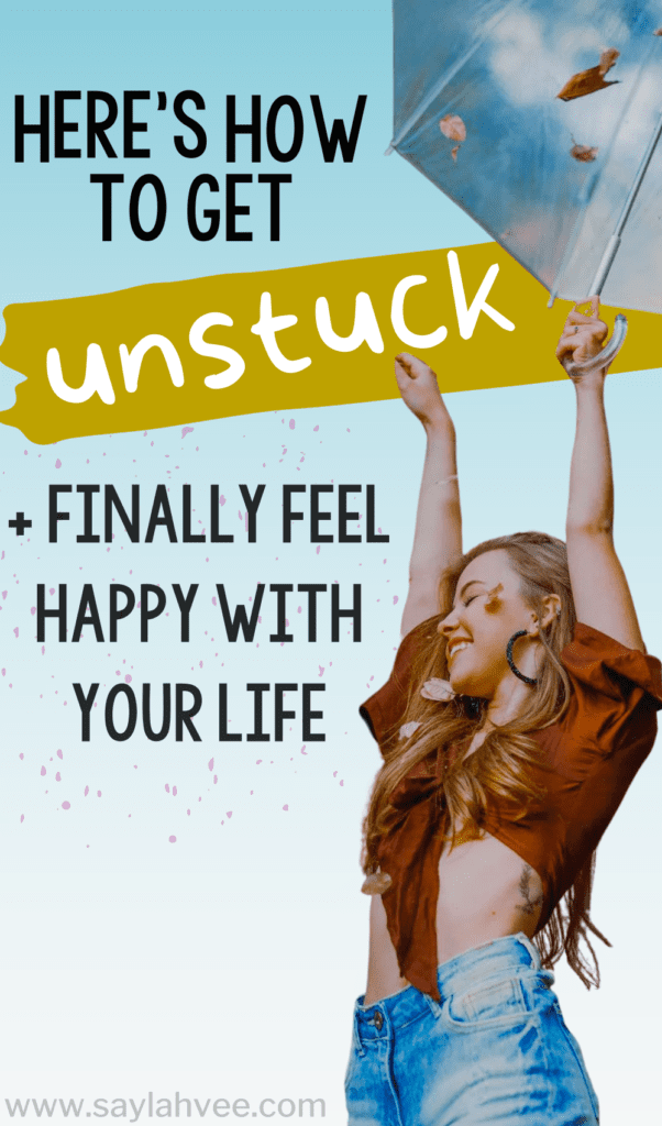 Here's how to get unstuck and finally feel happy with your life