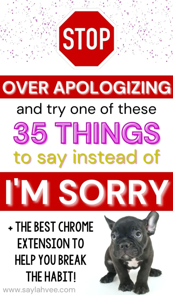 Stop over apologizing and try one of these 35 things to say instead of I'm sorry