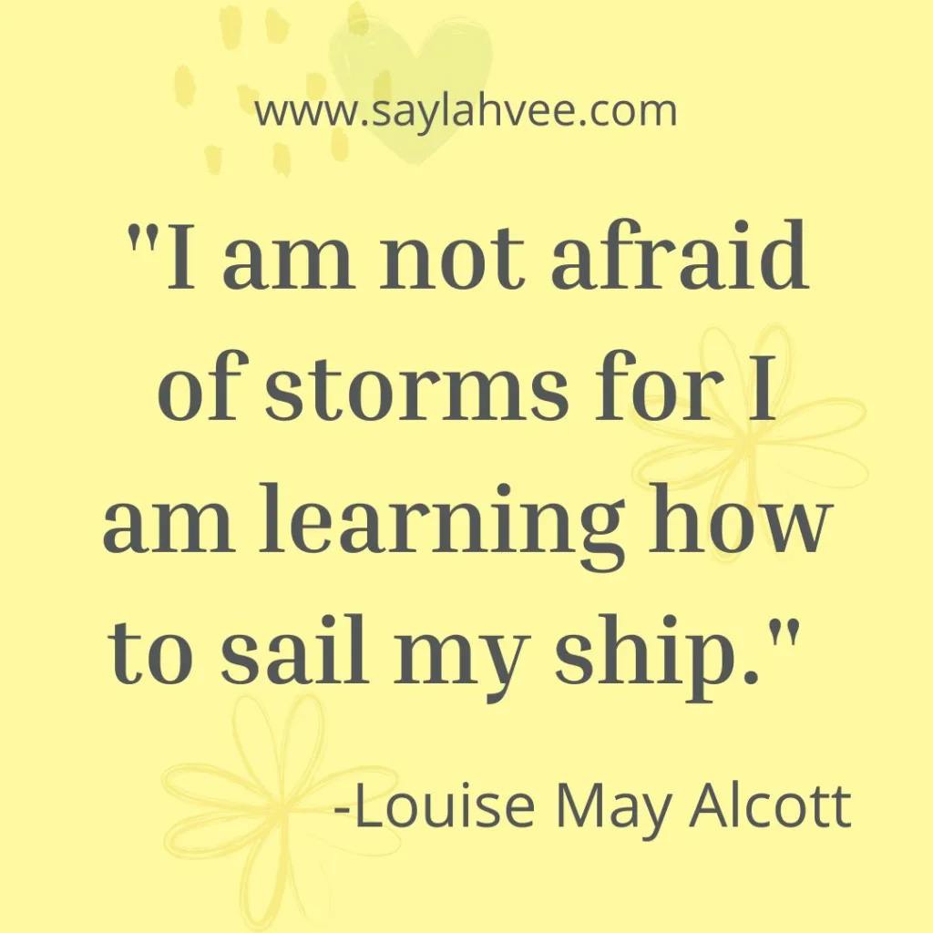 Self Confidence Quote for Instagram "I am not afraid of storms for I am learning how to sail my ship." - Louise May Alcott